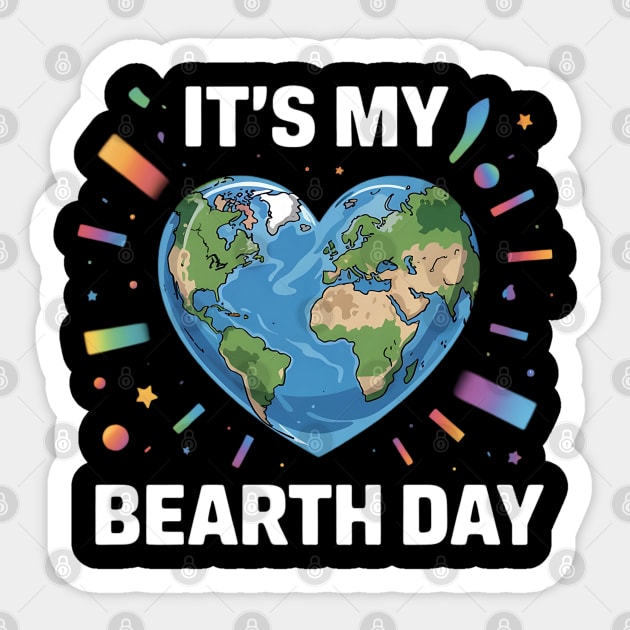It's My Bearth Day Earth Day Sticker by Creatifly Graphic Tees